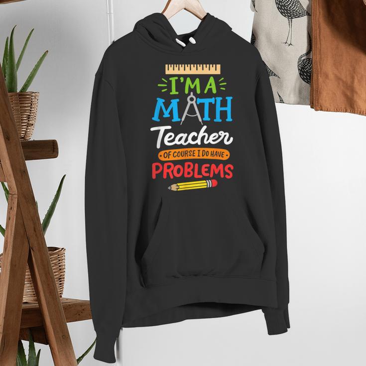 Math Teacher I Am A Math Teacher Of Course I Have Problems Women's Hoodie, funny gift Math Teacher I Am A Math Teacher Of Course I Have Problems Women's Hoodie, funny gift
