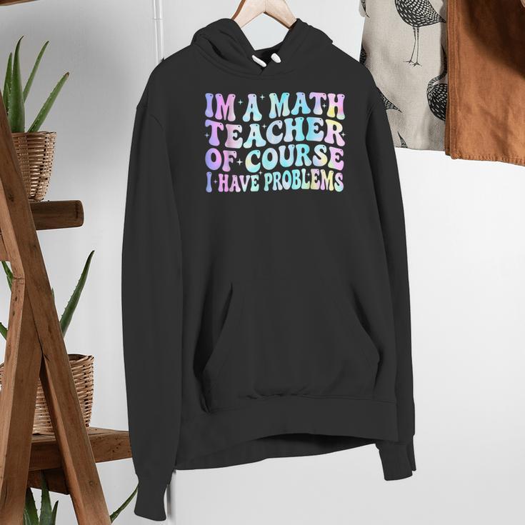 Math Teacher Im a Math Teacher Of Course I Have Problems Women's Hoodie, funny gift Math Teacher Im a Math Teacher Of Course I Have Problems Women's Hoodie, funny gift