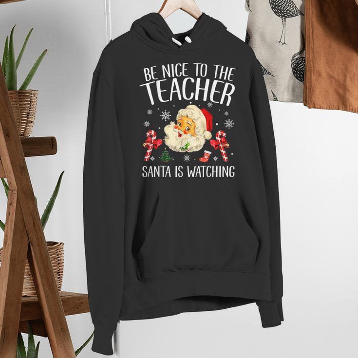 Be Nice To The Teacher Santa Is Watching School Christmas Women's Hoodie, funny gift