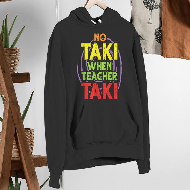 No Taki When Teacher Taki Education Classroom Teacher Women's Hoodie, funny gift No Taki When Teacher Taki Education Classroom Teacher Women's Hoodie, funny gift