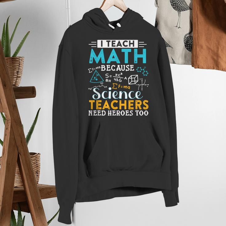 I Teach Math Because Science Teachers Need Heroes Too Women's Hoodie, Science Teacher Hoodies, funny gift I Teach Math Because Science Teachers Need Heroes Too Women's Hoodie, Science Teacher Hoodies, funny gift
