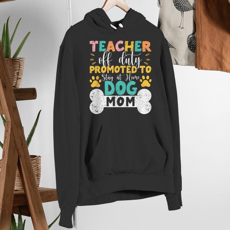 Teacher Off Duty Promoted To Stay At Home Dog Mom Teachers Women's Hoodie, funny gift