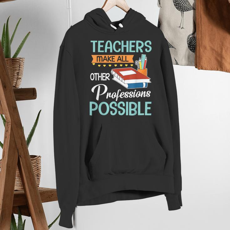 Teachers Make All Other Professions Possible Back To School For Men Women Women's Hoodie, funny gift Teachers Make All Other Professions Possible Back To School For Men Women Women's Hoodie, funny gift