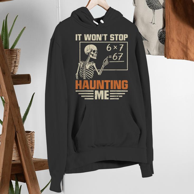 I Won't Stop Haunting Me Skeleton 6 7 Meme Teachers Women's Hoodie, funny gift I Won't Stop Haunting Me Skeleton 6 7 Meme Teachers Women's Hoodie, funny gift