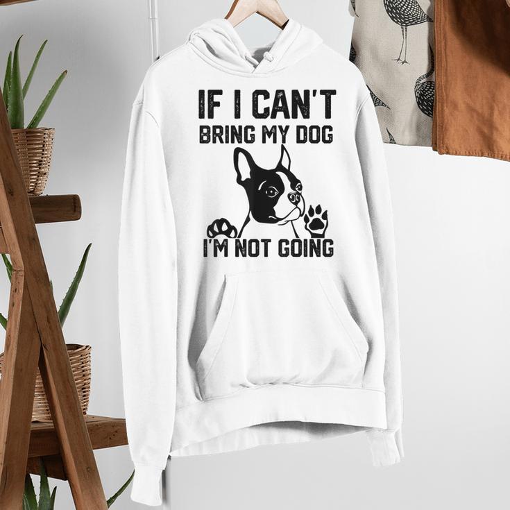 Boston Terrier If I Can't Bring My Dog I'm Not Going Men Women Kids Women's Hoodie, funny gift