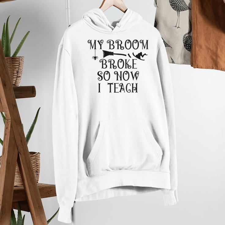 Teacher Witch Halloween My Broom Broke So Now I Teach For Men Women Women's Hoodie, funny gift Teacher Witch Halloween My Broom Broke So Now I Teach For Men Women Women's Hoodie, funny gift