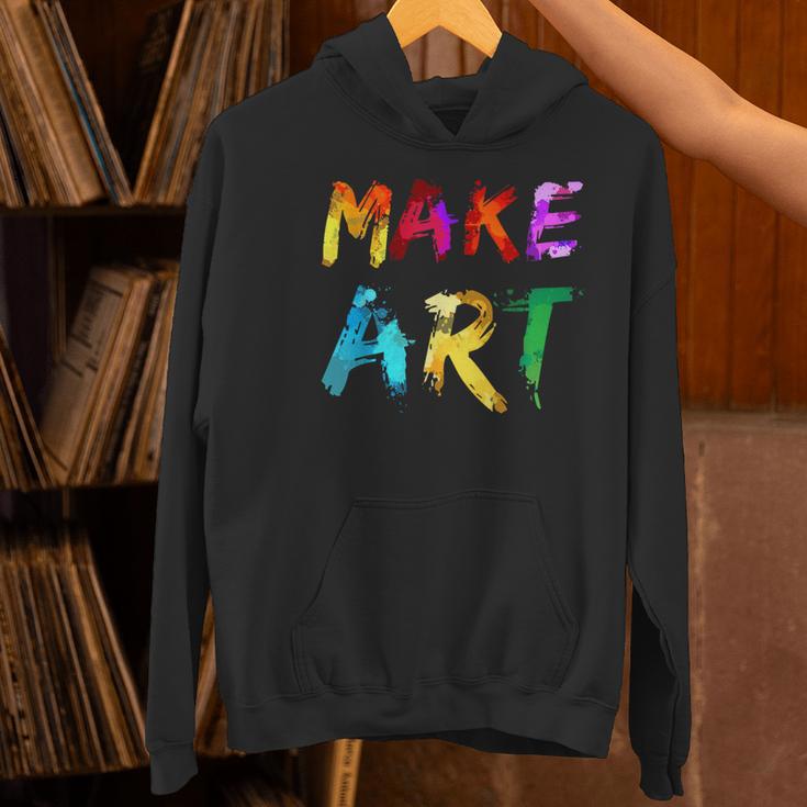 Make Art Painter Artist Teacher Artsy Men Women Kids Women's Hoodie, gift for family, gift for coworker