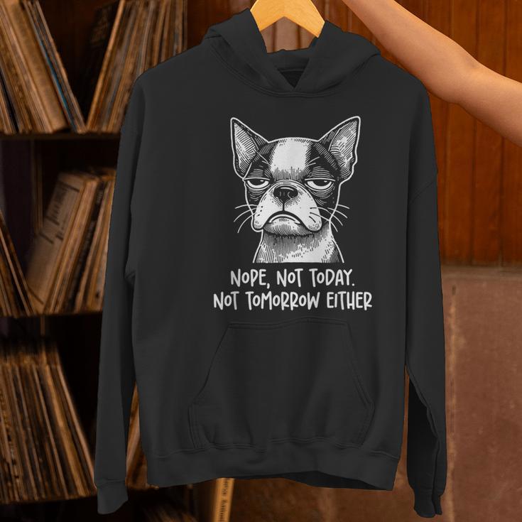 Boston Terrier Nope Not Today Not Tomorrow Either Sarcastic Women's Hoodie, gift for family, gift for coworker