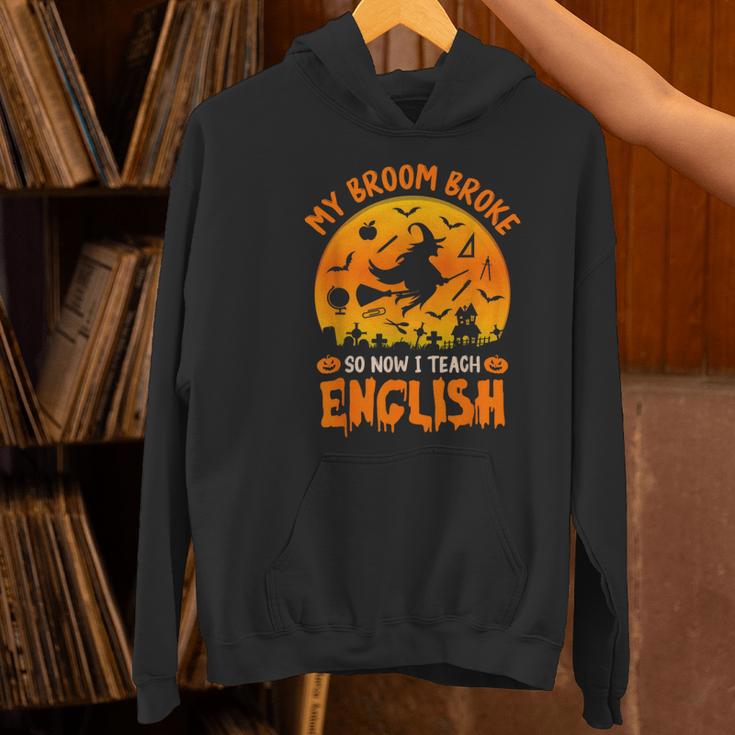 My Broom Broke So Now I Teach English Halloween Teacher Women's Hoodie, English Teacher Hoodies, gift for family, gift for coworker