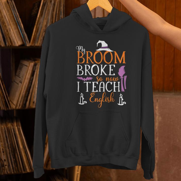 My Broom Broke So Now I Teach English English Teacher Witch Women's Hoodie, English Teacher Hoodies, gift for family, gift for coworker