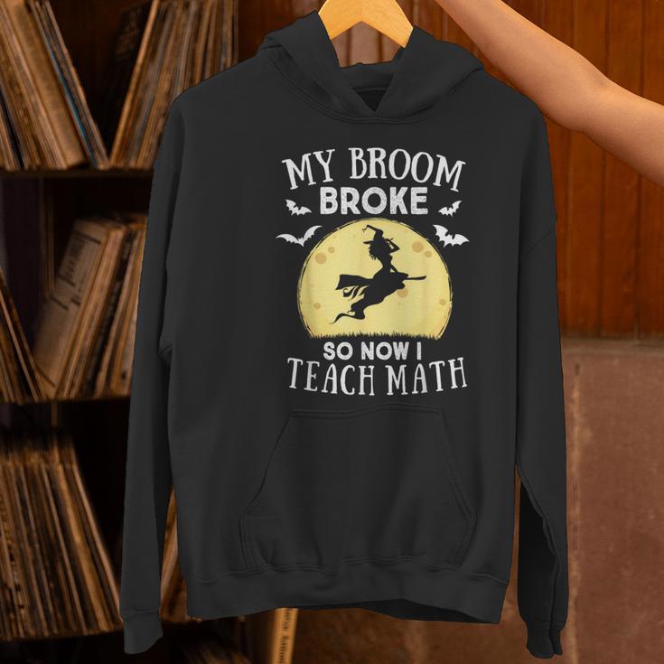 My Broom Broke So Now I Teach Math Teacher Halloween Costume For Men Women Women's Hoodie, gift for family, gift for coworker