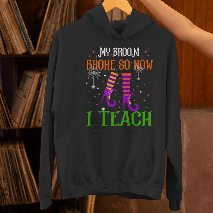 My Broom Broke So Now I Teach Teacher Witch Halloween Women's Hoodie, gift for family, gift for coworker