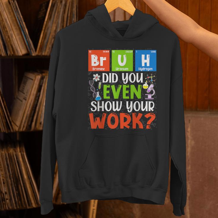 Bruh Did You Even Show Your Work For Science Teachers For Men Women Women's Hoodie, Science Teacher Hoodies, gift for family, gift for coworker