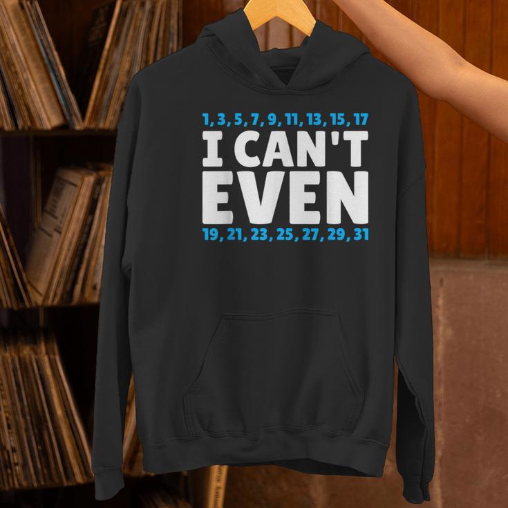 I Can't Even Math Mathematics Teacher Women's Hoodie, gift for family, gift for coworker