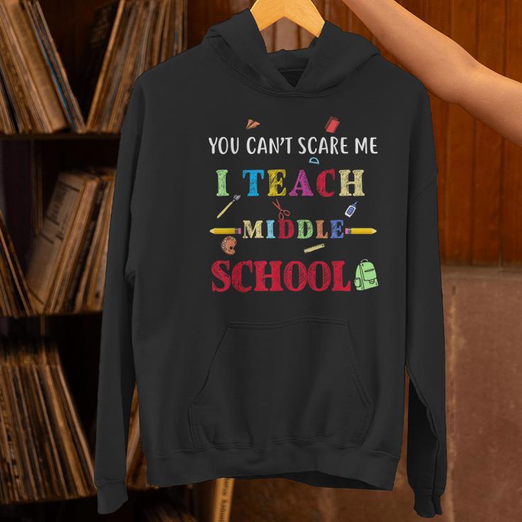 You Can't Scare Me I Teach Middle School Teacher For Men Women Women's Hoodie, gift for family, gift for coworker