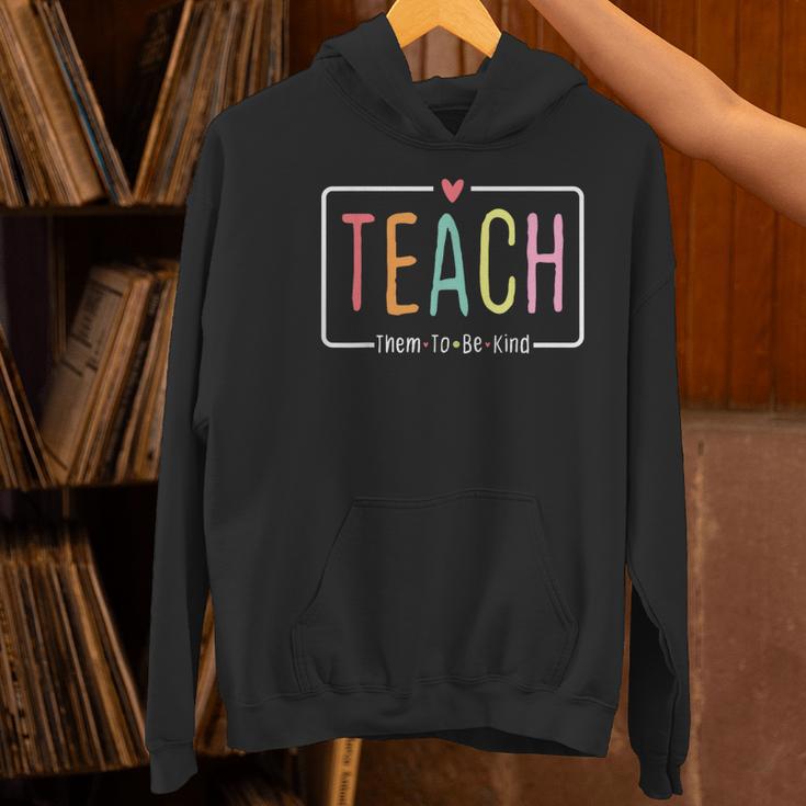 Cute Teacher Life Teach Them To Be Kind School Mom Teachers Women's Hoodie, gift for family, gift for coworker Cute Teacher Life Teach Them To Be Kind School Mom Teachers Women's Hoodie, gift for family, gift for coworker