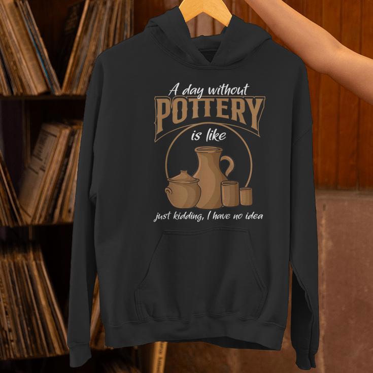 A Day Without Pottery Teacher Clay Kiln Ceramics Artist Men Women Women's Hoodie, gift for family, gift for coworker