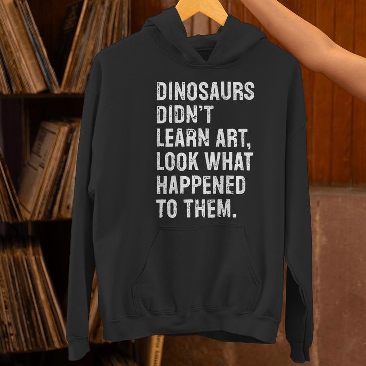 Dinosaurs Didn't Learn Art Art Teacher Women's Hoodie, gift for family, gift for coworker Dinosaurs Didn't Learn Art Art Teacher Women's Hoodie, gift for family, gift for coworker