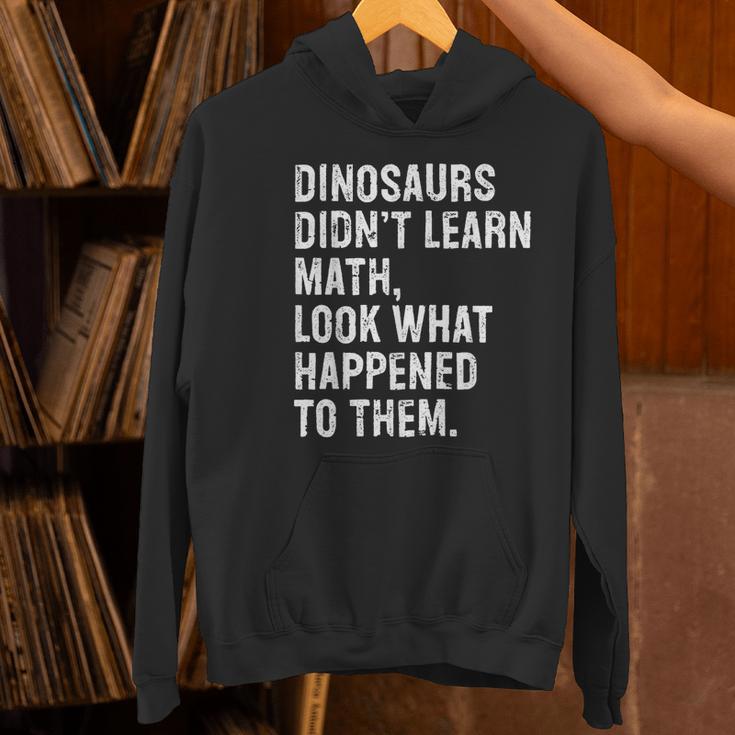 Dinosaurs Didn't Learn Math Math Teacher Women's Hoodie, gift for family, gift for coworker Dinosaurs Didn't Learn Math Math Teacher Women's Hoodie, gift for family, gift for coworker