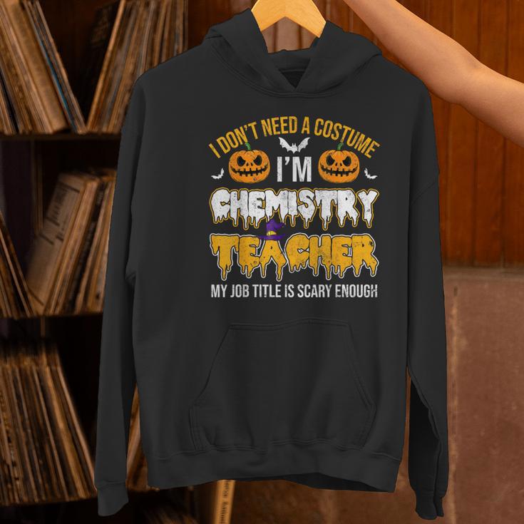 I Don't Need A Costume I'm Chemistry Teacher Cool Halloween Women's Hoodie, gift for family, gift for coworker