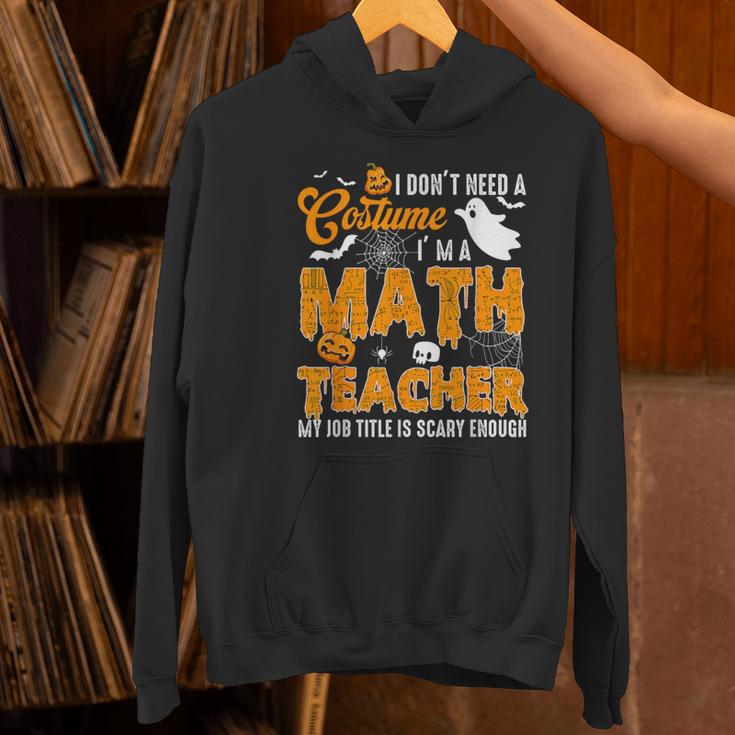 I Don't Need a Costume I'm A Math Teacher Halloween Costume Women's Hoodie, gift for family, gift for coworker I Don't Need a Costume I'm A Math Teacher Halloween Costume Women's Hoodie, gift for family, gift for coworker