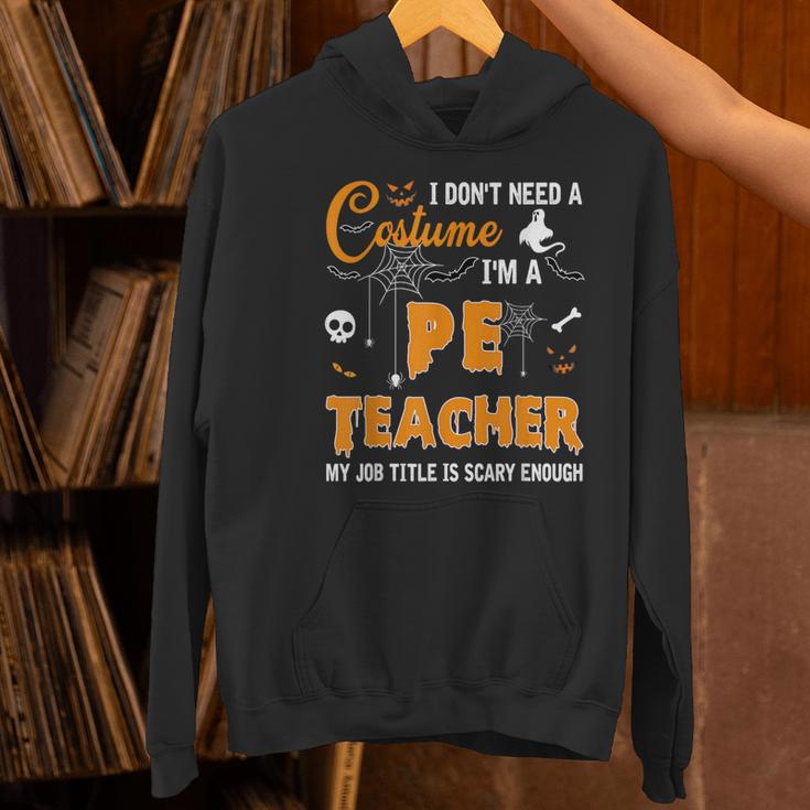 I Don't Need A Costume I'm A Pe Teacher Halloween Men Women Women's Hoodie, Pe Teacher Hoodies, gift for family, gift for coworker