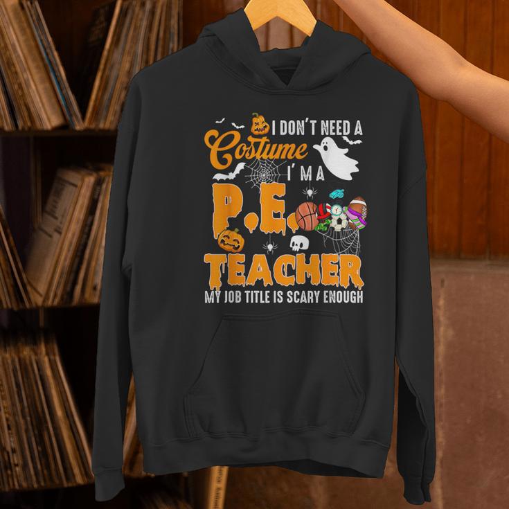 I Don't Need a Costume I'm A PE Teacher Halloween Costume Women's Hoodie, Pe Teacher Hoodies, gift for family, gift for coworker