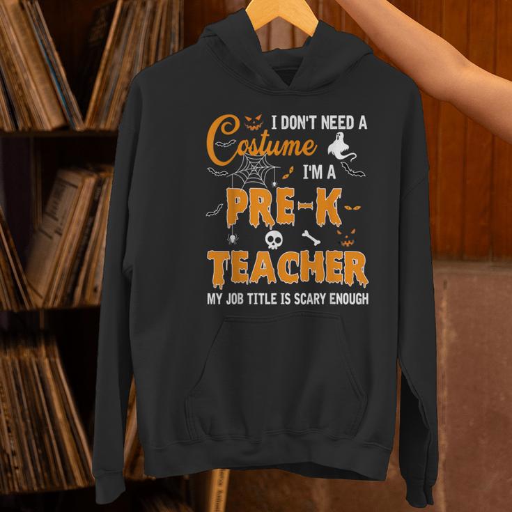 I Don't Need A Costume I'm A Pre-K Teacher Halloween Men Women Women's Hoodie, gift for family, gift for coworker