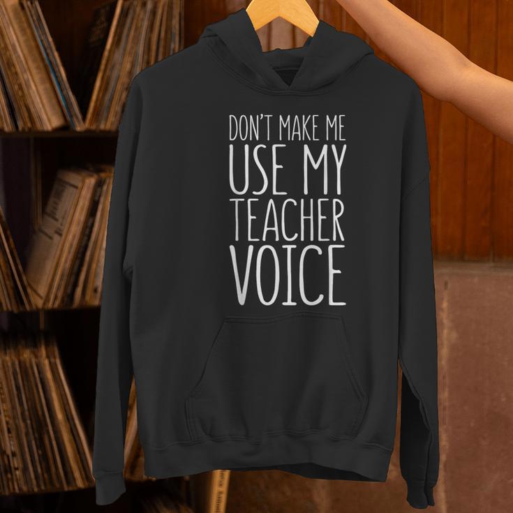 Don't Make Me Use My Teacher Voice Shirt Men Women Teacher Women's Hoodie, gift for family, gift for coworker