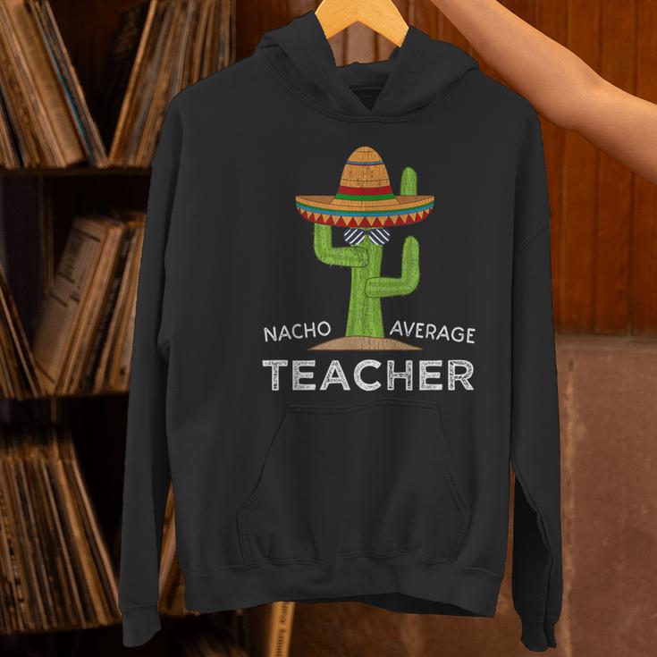 Fun Teacher Appreciation Humor Nacho Average Teacher Women's Hoodie, gift for family, gift for coworker Fun Teacher Appreciation Humor Nacho Average Teacher Women's Hoodie, gift for family, gift for coworker