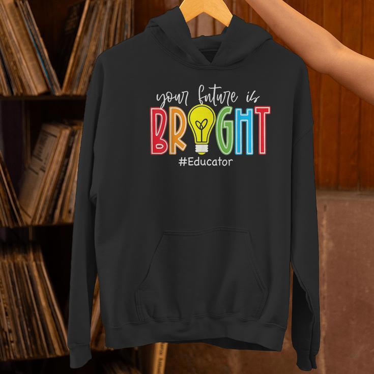 Your Future Is Bright Educator Teacher Student Women's Hoodie, Future Teacher Hoodies, gift for family, gift for coworker Your Future Is Bright Educator Teacher Student Women's Hoodie, Future Teacher Hoodies, gift for family, gift for coworker