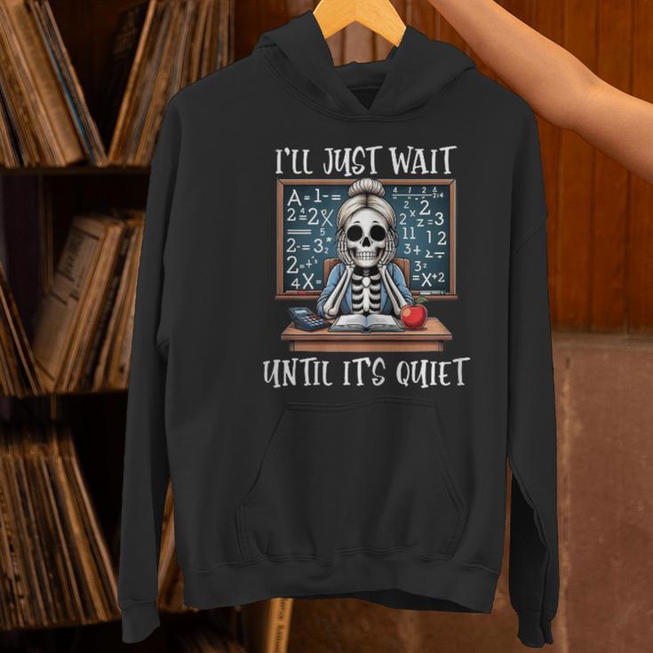Halloween Teacher I'Ll Just Wait Until It's Quiet Women Women's Hoodie, gift for family, gift for coworker Halloween Teacher I'Ll Just Wait Until It's Quiet Women Women's Hoodie, gift for family, gift for coworker