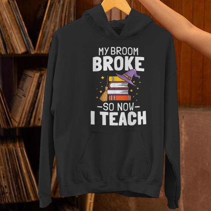 Halloween Teacher Tee My Broom Broke So Now I Teach Women's Hoodie, gift for family, gift for coworker Halloween Teacher Tee My Broom Broke So Now I Teach Women's Hoodie, gift for family, gift for coworker