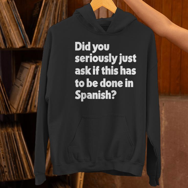 Did You Just Ask If This Has To Be Done In Spanish Teacher Women's Hoodie, gift for family, gift for coworker Did You Just Ask If This Has To Be Done In Spanish Teacher Women's Hoodie, gift for family, gift for coworker