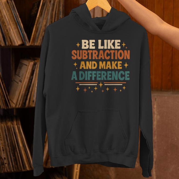 Math Teacher Cute Be Like Subtraction And Make A Difference Women's Hoodie, gift for family, gift for coworker