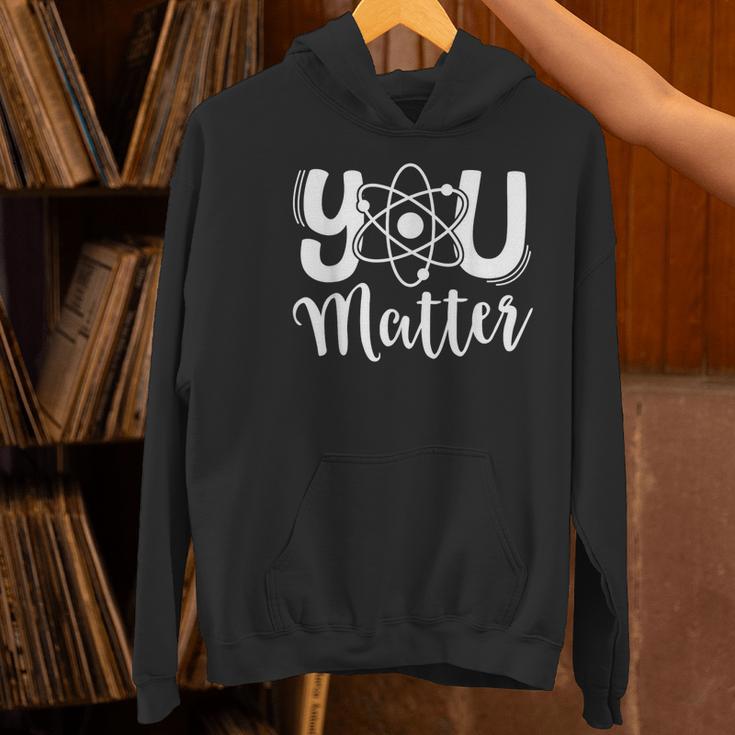 You Matter Science Teacher Chemistry Biology Kindness Kind Women's Hoodie, Science Teacher Hoodies, gift for family, gift for coworker You Matter Science Teacher Chemistry Biology Kindness Kind Women's Hoodie, Science Teacher Hoodies, gift for family, gift for coworker