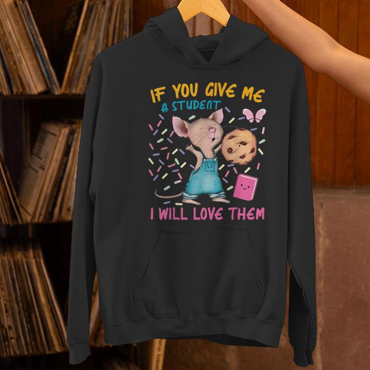 Mouse Teacher If You Give Me A Student I Will Love Them Women's Hoodie, gift for family, gift for coworker