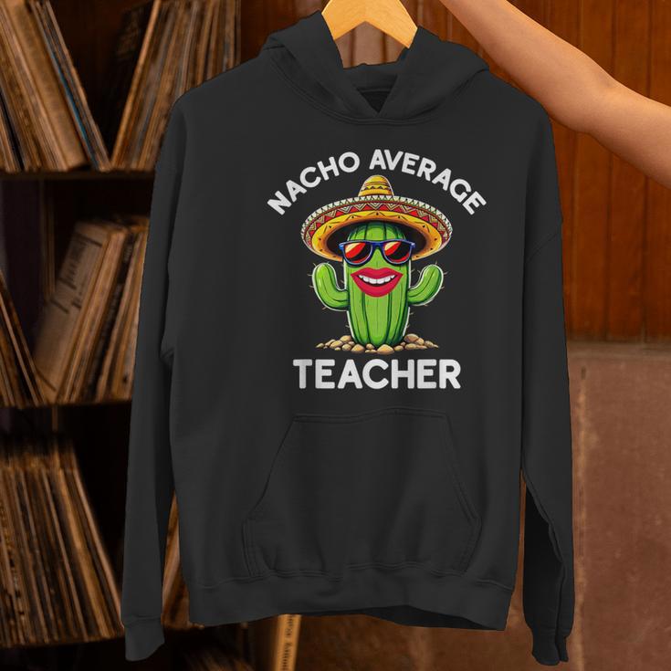 Nacho Average Teacher Sarcastic Women Teaching Women's Hoodie, gift for family, gift for coworker Nacho Average Teacher Sarcastic Women Teaching Women's Hoodie, gift for family, gift for coworker