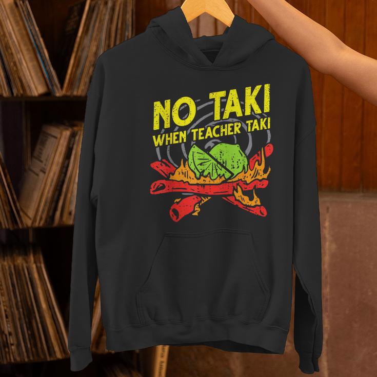 No Taki When Teacher Taki Education Classroom Teacher For Men Women Girls Kids Women's Hoodie, gift for family, gift for coworker