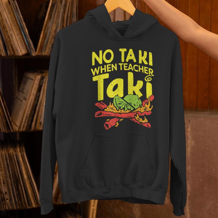 No Taki When Teacher Taki Teacher Pun Humor Women's Hoodie, gift for family, gift for coworker No Taki When Teacher Taki Teacher Pun Humor Women's Hoodie, gift for family, gift for coworker