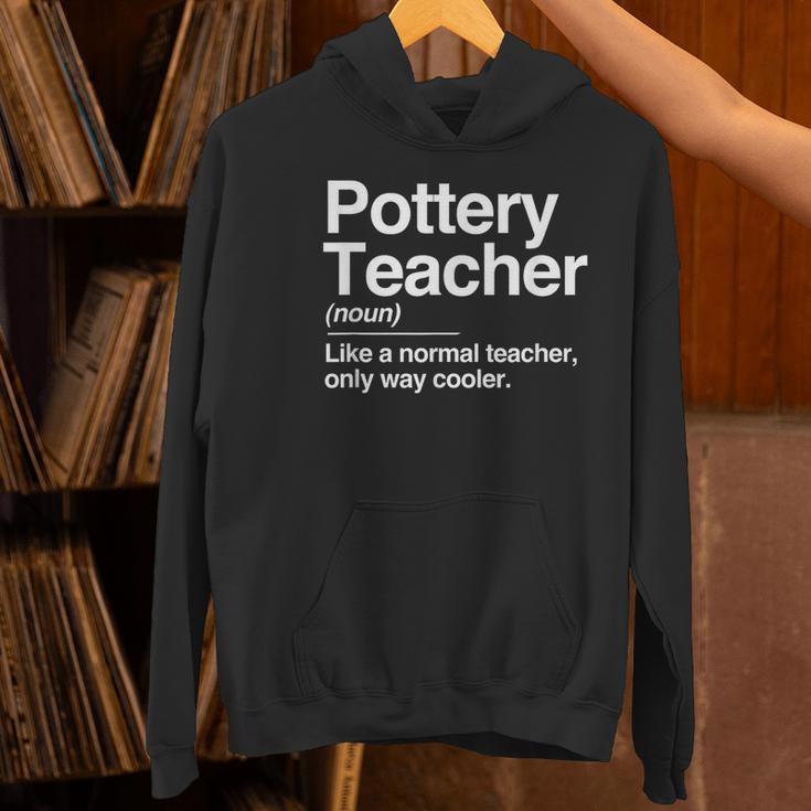 Pottery Teacher Definition Normal Only Cooler Ceramics Women's Hoodie, gift for family, gift for coworker