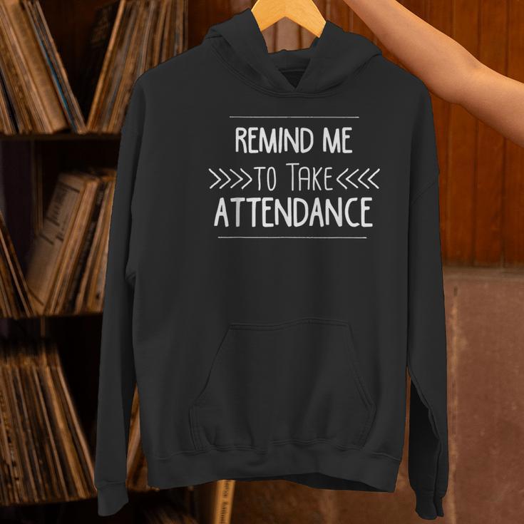 Remind Me To Take Attendance Teacher T Shirt Women's Hoodie, gift for family, gift for coworker Remind Me To Take Attendance Teacher T Shirt Women's Hoodie, gift for family, gift for coworker
