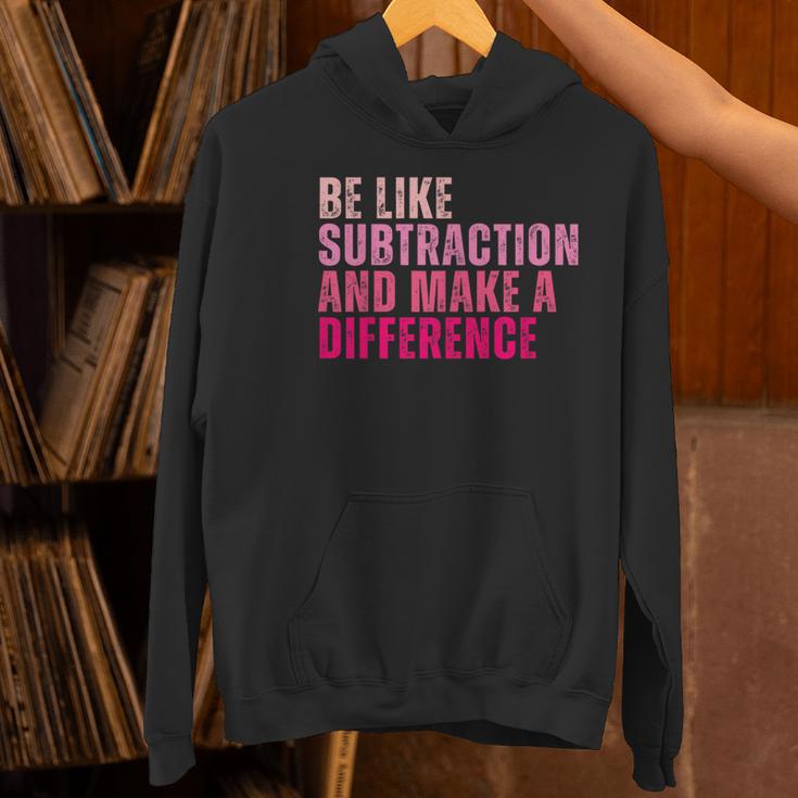 Be Like Subtraction And Make A Difference Math Teacher Women's Hoodie, gift for family, gift for coworker