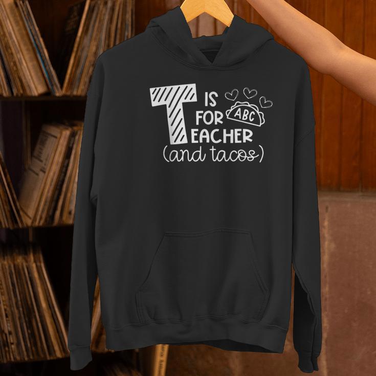 T Is For Teacher And Tacos For Teacher & Tacos Lovers Men Women Girls Kids Women's Hoodie, gift for family, gift for coworker