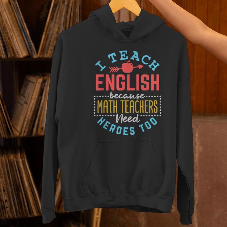 I Teach English Because Math Teachers Need Heroes Too Women's Hoodie, English Teacher Hoodies, gift for family, gift for coworker