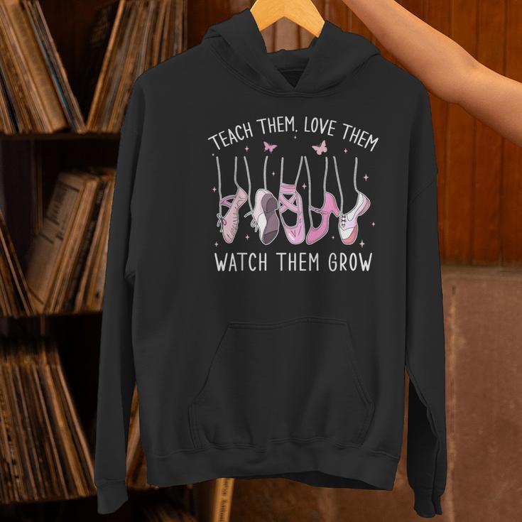 Teach Them Love Them Watch Them Grow Ballet Dance Teacher Women's Hoodie, gift for family, gift for coworker Teach Them Love Them Watch Them Grow Ballet Dance Teacher Women's Hoodie, gift for family, gift for coworker