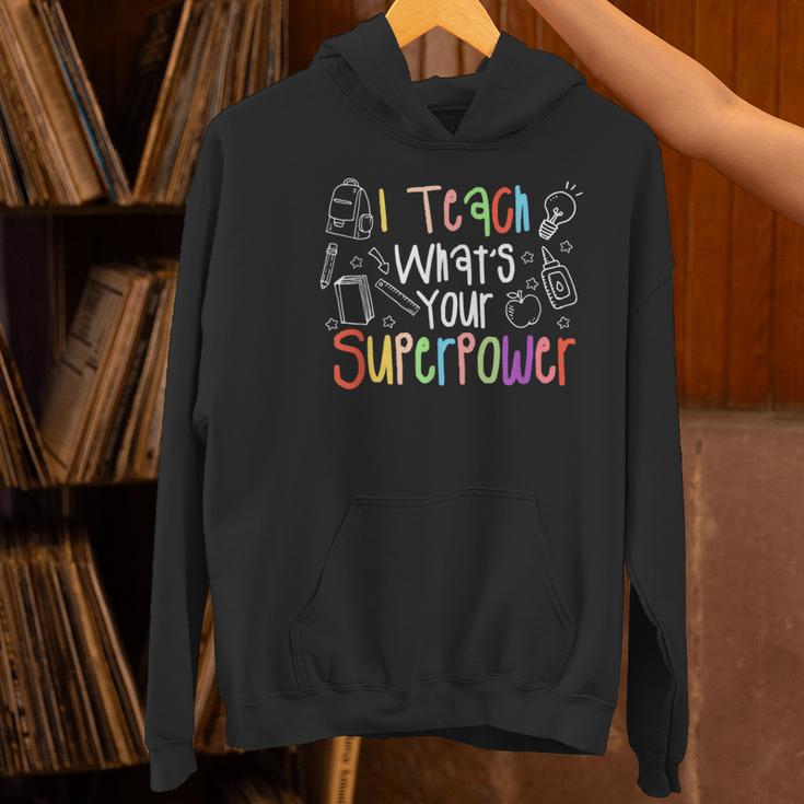 I Teach What's Your Superpower Teacher Teaching For Men Women Women's Hoodie, gift for family, gift for coworker