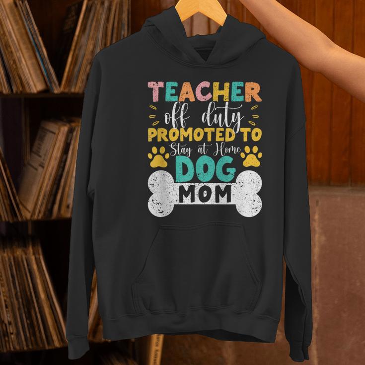 Teacher Off Duty Promoted To Stay At Home Dog Mom Teachers Women's Hoodie, gift for family, gift for coworker