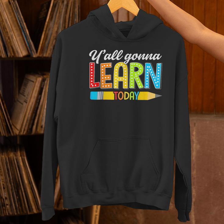 Teacher Y'All Gonna Learn Today First Day Of School Women's Hoodie, gift for family, gift for coworker Teacher Y'All Gonna Learn Today First Day Of School Women's Hoodie, gift for family, gift for coworker