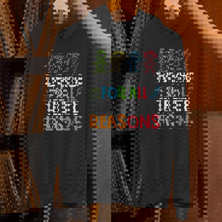 Teachers I Love My Job For All The Little Reasons Teacher Women&#x27;s Hoodie, gift for family, gift for coworker